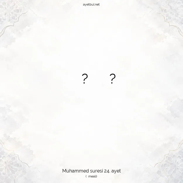 Ayetbul | Kuran Mealleri | Quran | Muhammed suresi 24. ayet