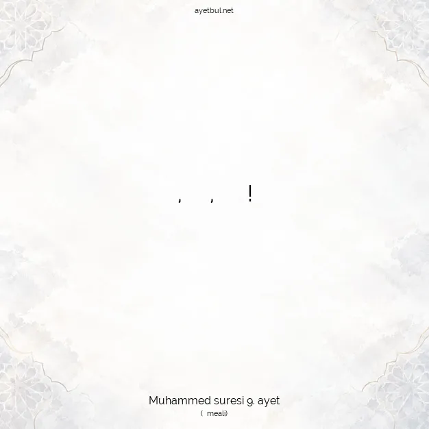 Ayetbul | Kuran Mealleri | Quran | Muhammed suresi 9. ayet