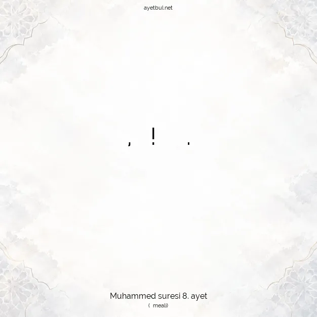Ayetbul | Kuran Mealleri | Quran | Muhammed suresi 8. ayet