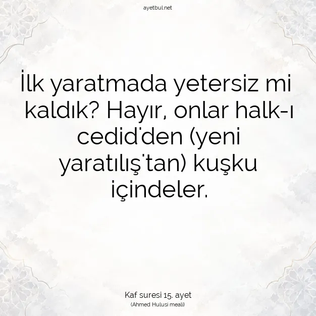 Ayetbul | Kuran Mealleri | Quran | Kaf suresi 15. ayet
