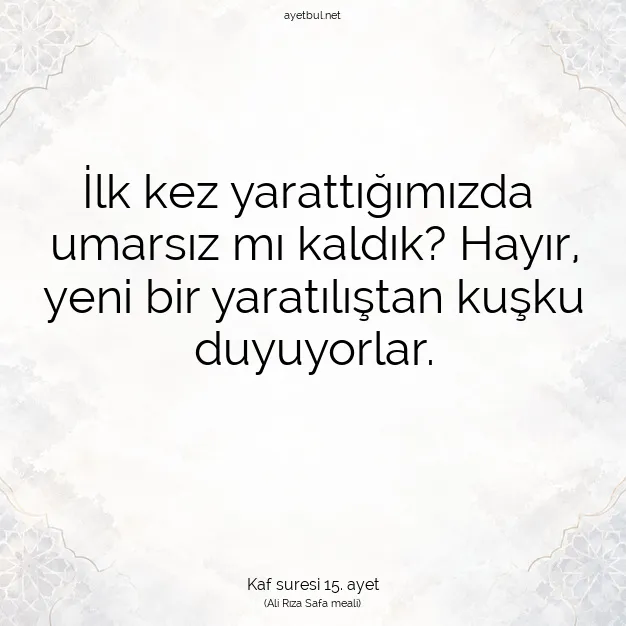 Ayetbul | Kuran Mealleri | Quran | Kaf suresi 15. ayet