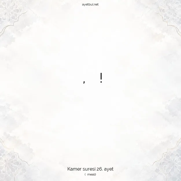 Ayetbul | Kuran Mealleri | Quran | Kamer suresi 26. ayet