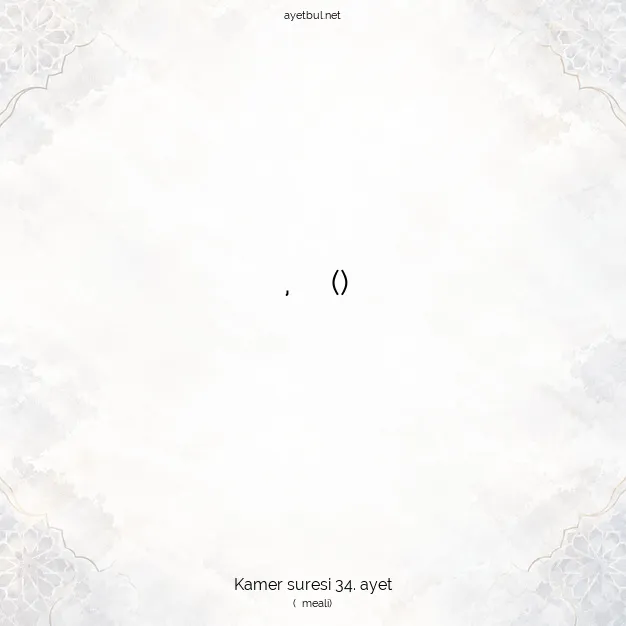 Ayetbul | Kuran Mealleri | Quran | Kamer suresi 34. ayet