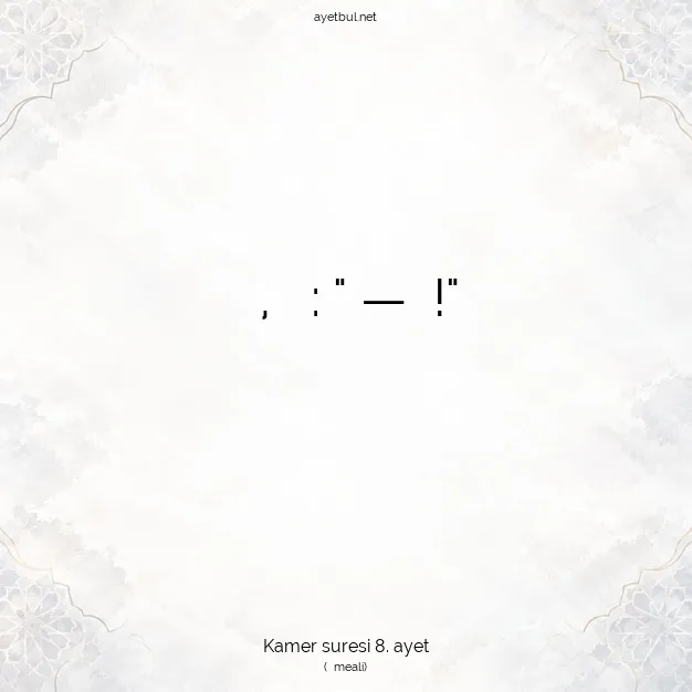 Ayetbul | Kuran Mealleri | Quran | Kamer suresi 8. ayet