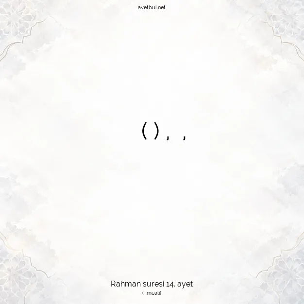 Ayetbul | Kuran Mealleri | Quran | Rahman suresi 14. ayet