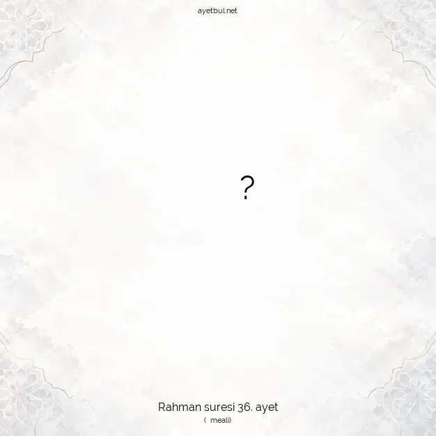 Ayetbul | Kuran Mealleri | Quran | Rahman suresi 36. ayet