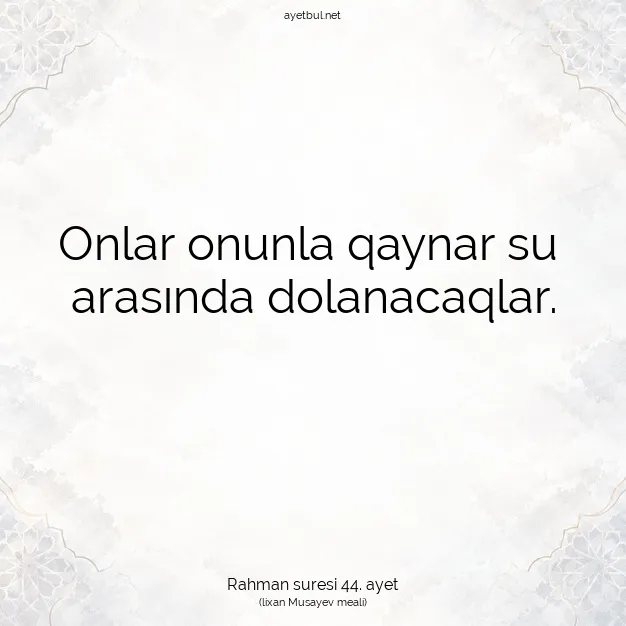 Ayetbul | Kuran Mealleri | Quran | Rahman suresi 44. ayet