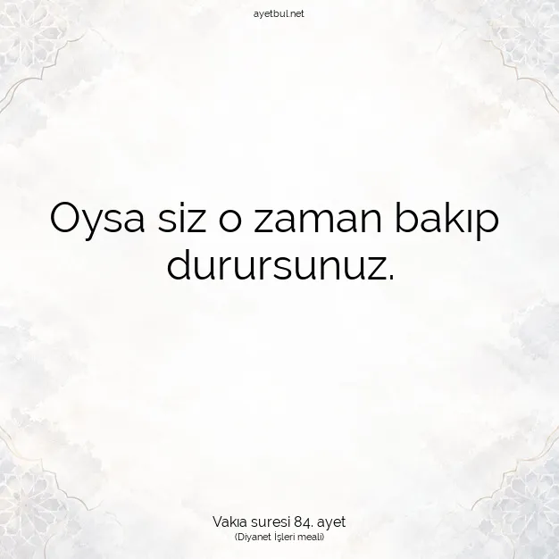 Ayetbul | Kuran Mealleri | Quran | Vakıa suresi 84. ayet