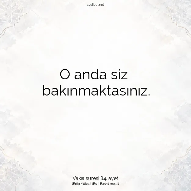 Ayetbul | Kuran Mealleri | Quran | Vakıa suresi 84. ayet