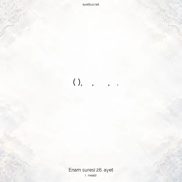 Ayetbul | Kuran Mealleri | Quran | Enam suresi 26. ayet