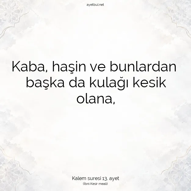 Ayetbul | Kuran Mealleri | Quran | Kalem suresi 13. ayet