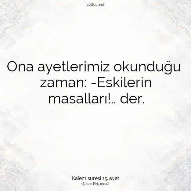 Ayetbul | Kuran Mealleri | Quran | Kalem suresi 15. ayet