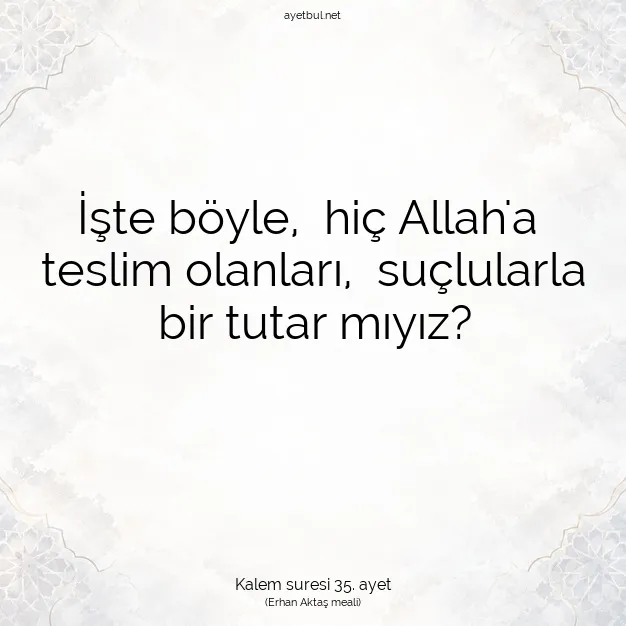 Ayetbul | Kuran Mealleri | Quran | Kalem suresi 35. ayet