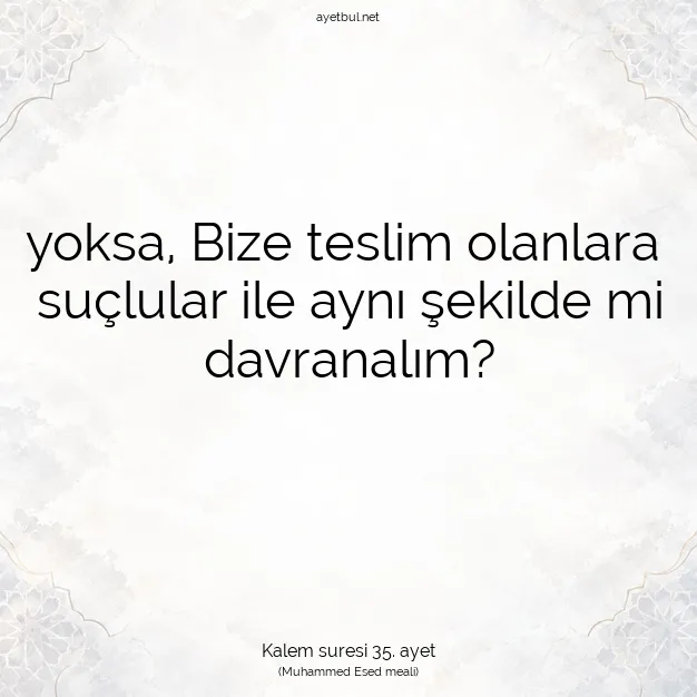 Ayetbul | Kuran Mealleri | Quran | Kalem suresi 35. ayet