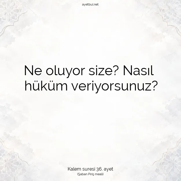 Ayetbul | Kuran Mealleri | Quran | Kalem suresi 36. ayet