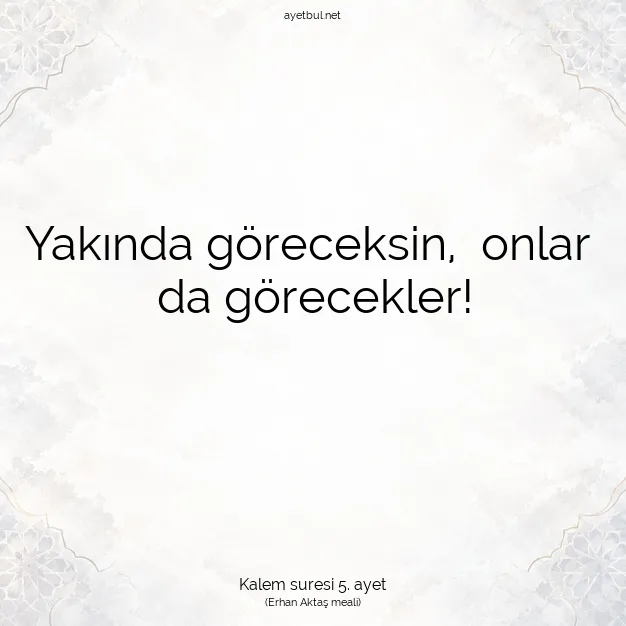 Ayetbul | Kuran Mealleri | Quran | Kalem suresi 5. ayet