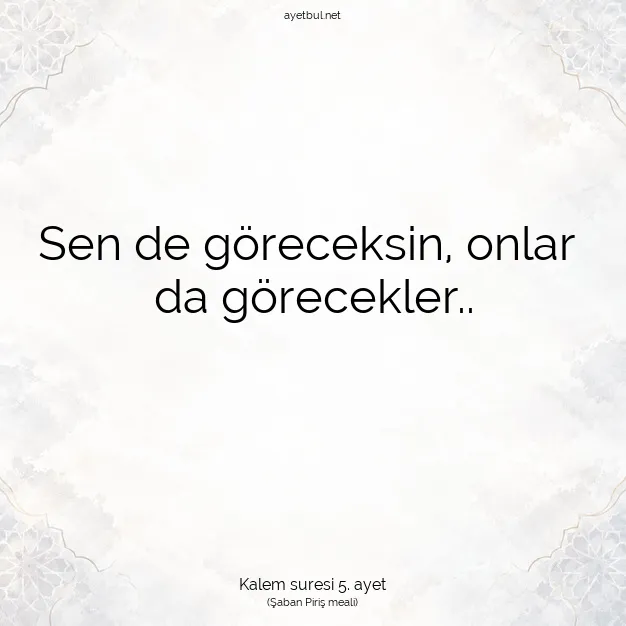 Ayetbul | Kuran Mealleri | Quran | Kalem suresi 5. ayet