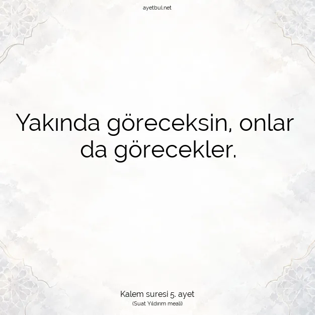 Ayetbul | Kuran Mealleri | Quran | Kalem suresi 5. ayet