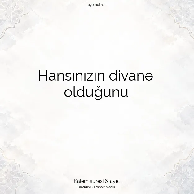 Ayetbul | Kuran Mealleri | Quran | Kalem suresi 6. ayet