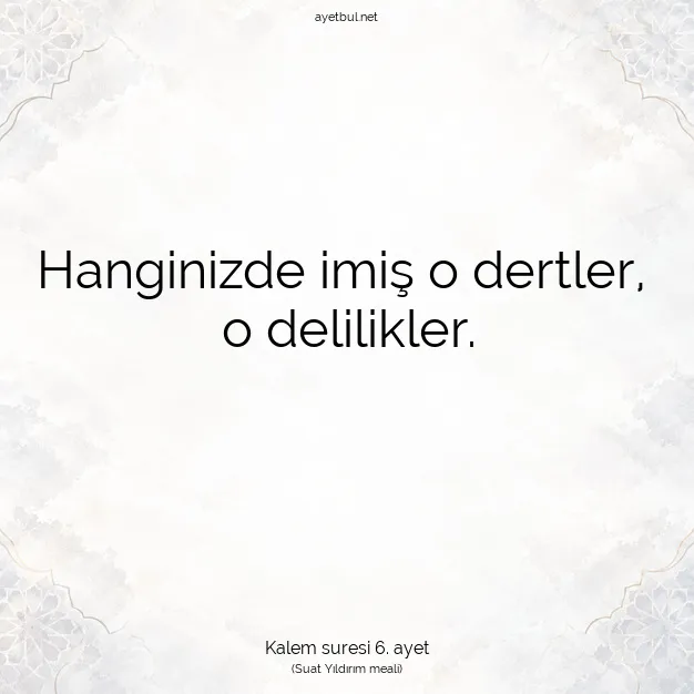 Ayetbul | Kuran Mealleri | Quran | Kalem suresi 6. ayet