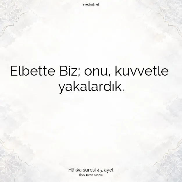 Ayetbul | Kuran Mealleri | Quran | Hâkka suresi 45. ayet