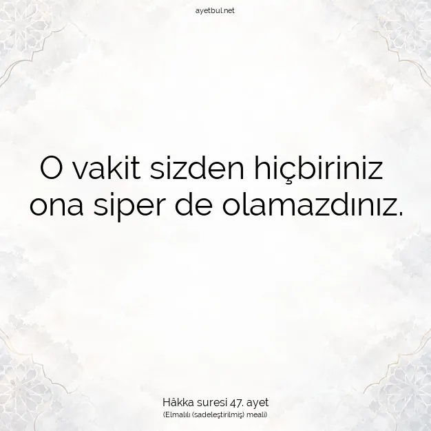 Ayetbul | Kuran Mealleri | Quran | Hâkka suresi 47. ayet