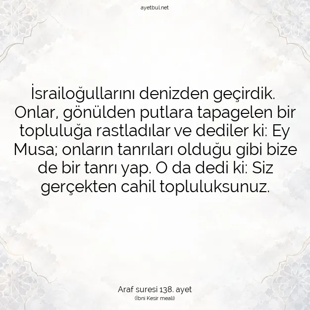 Ayetbul | Kuran Mealleri | Quran | Araf suresi 138. ayet