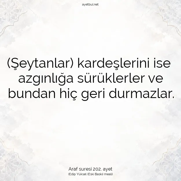 Ayetbul | Kuran Mealleri | Quran | Araf suresi 202. ayet