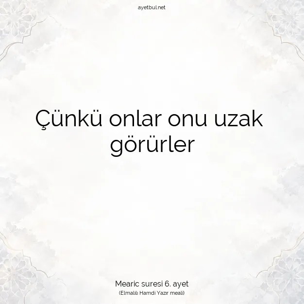 Ayetbul | Kuran Mealleri | Quran | Mearic suresi 6. ayet