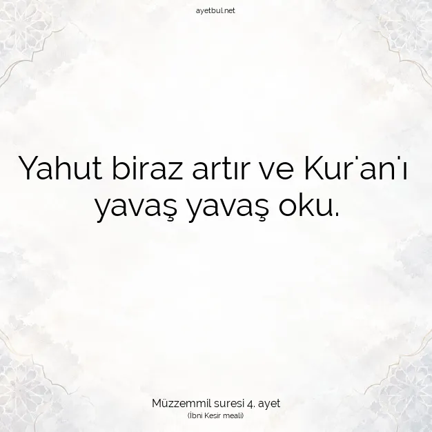 Ayetbul | Kuran Mealleri | Quran | Müzzemmil suresi 4. ayet