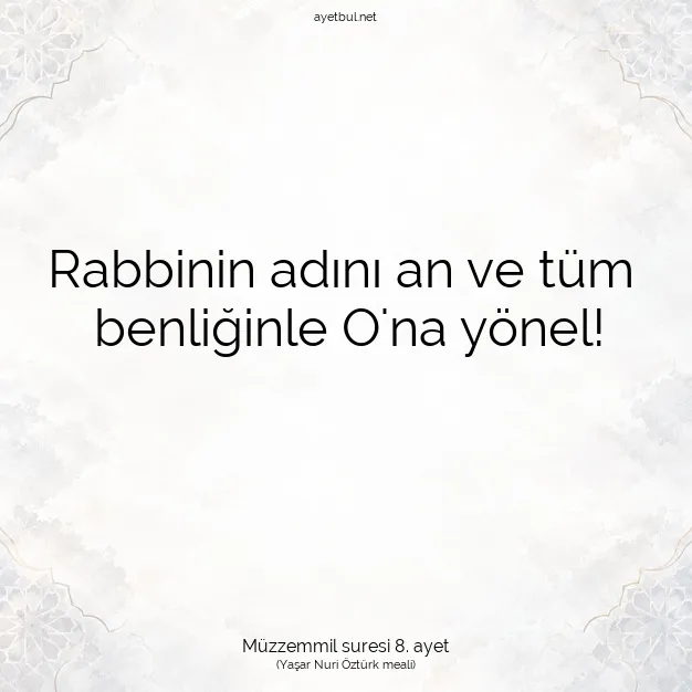 Ayetbul | Kuran Mealleri | Quran | Müzzemmil suresi 8. ayet