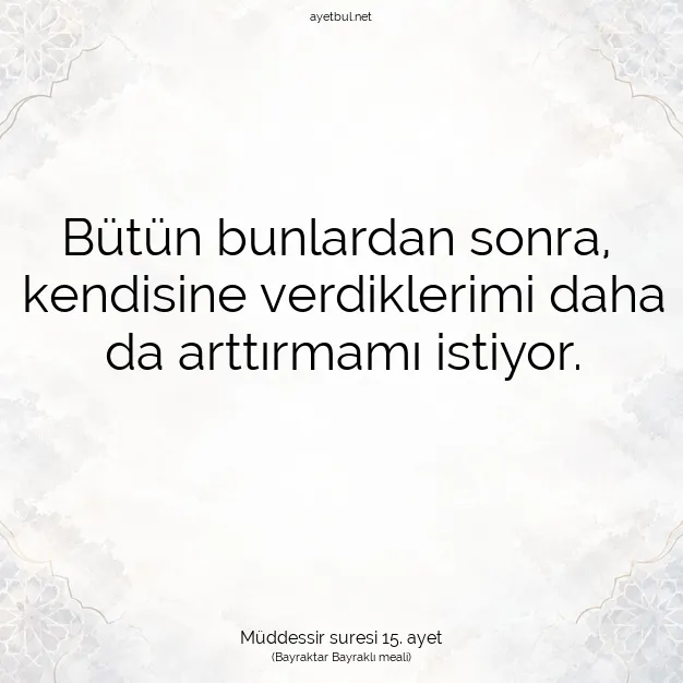 Ayetbul | Kuran Mealleri | Quran | Müddessir suresi 15. ayet