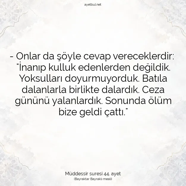 Ayetbul | Kuran Mealleri | Quran | Müddessir suresi 44. ayet