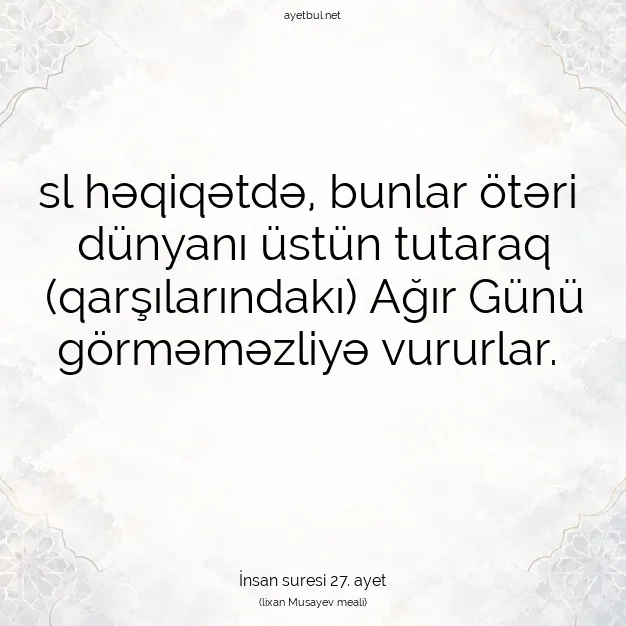 Ayetbul | Kuran Mealleri | Quran | İnsan suresi 27. ayet