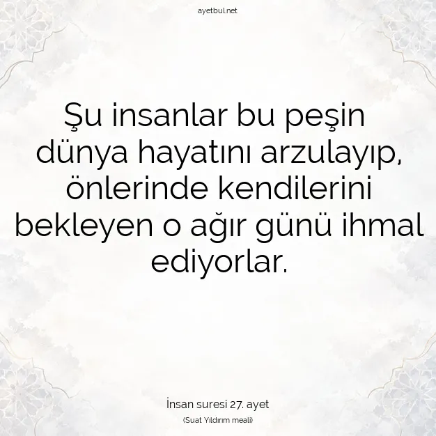 Ayetbul | Kuran Mealleri | Quran | İnsan suresi 27. ayet