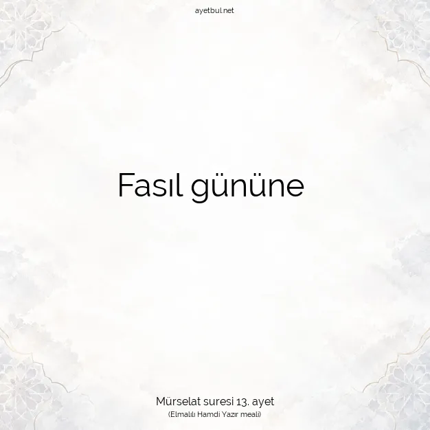 Ayetbul | Kuran Mealleri | Quran | Mürselat suresi 13. ayet