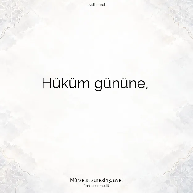 Ayetbul | Kuran Mealleri | Quran | Mürselat suresi 13. ayet