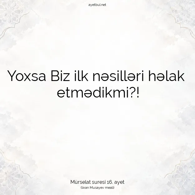 Ayetbul | Kuran Mealleri | Quran | Mürselat suresi 16. ayet