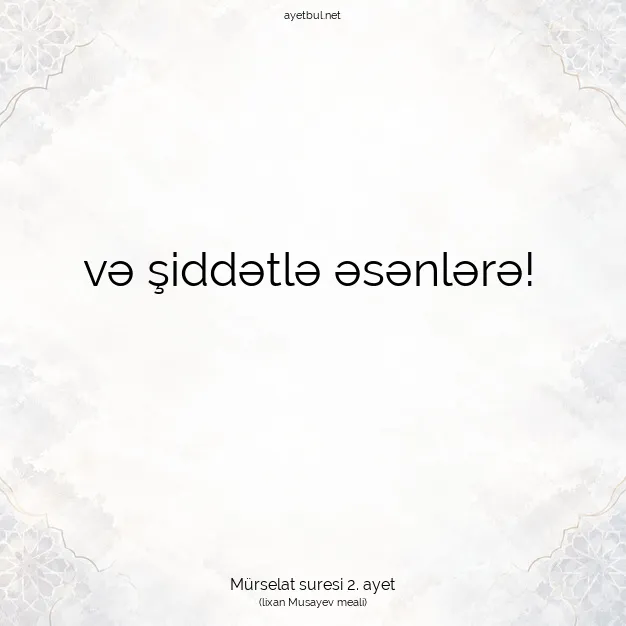 Ayetbul | Kuran Mealleri | Quran | Mürselat suresi 2. ayet