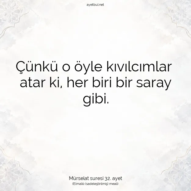 Ayetbul | Kuran Mealleri | Quran | Mürselat suresi 32. ayet
