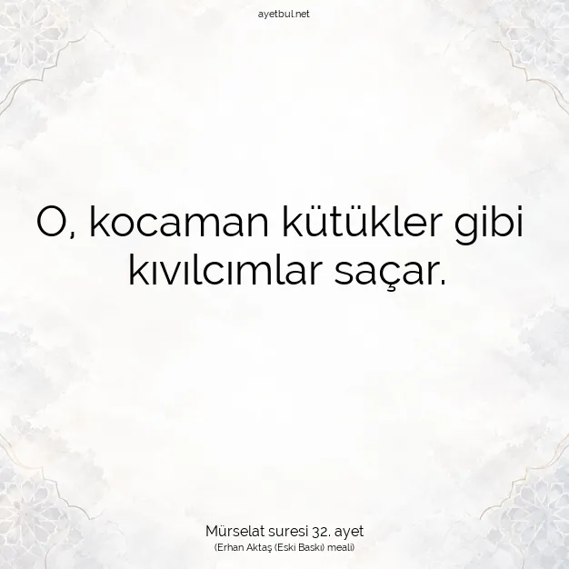 Ayetbul | Kuran Mealleri | Quran | Mürselat suresi 32. ayet