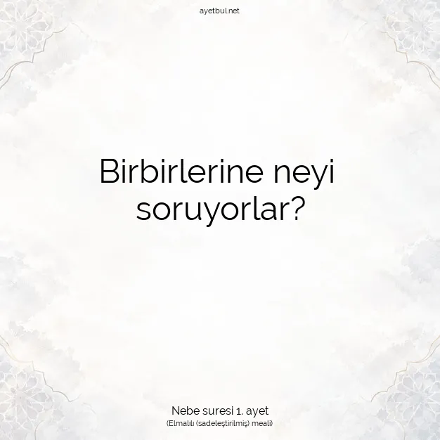 Ayetbul | Kuran Mealleri | Quran | Nebe suresi 1. ayet