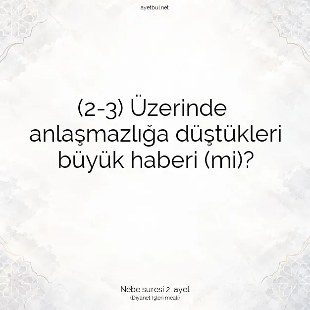 Ayetbul | Kuran Mealleri | Quran | Nebe suresi 2. ayet