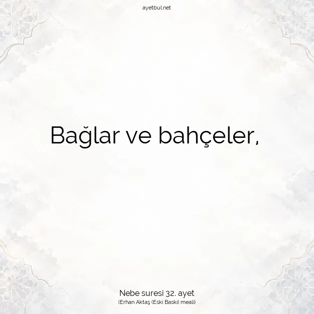 Ayetbul | Kuran Mealleri | Quran | Nebe suresi 32. ayet