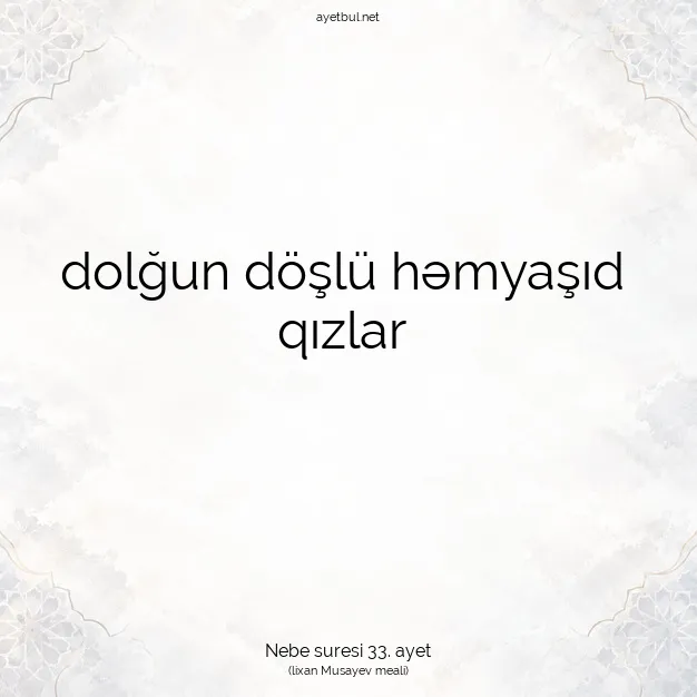 Ayetbul | Kuran Mealleri | Quran | Nebe suresi 33. ayet