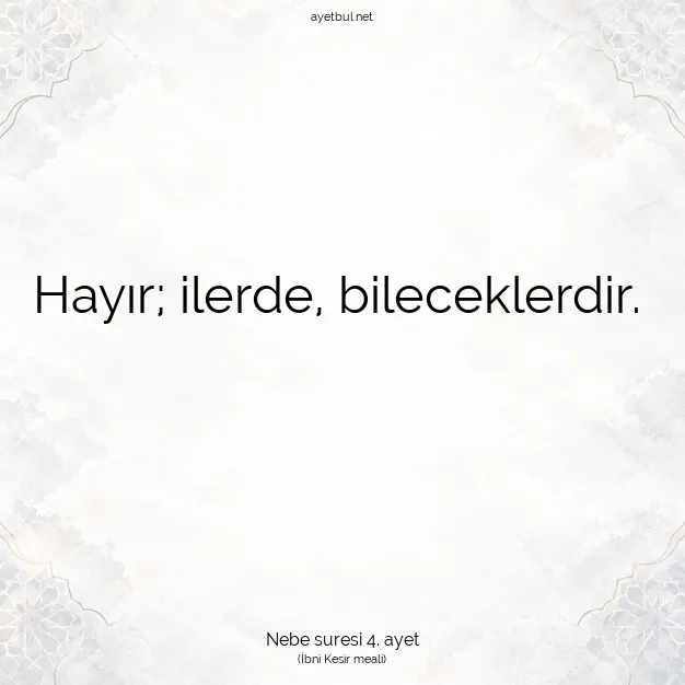 Ayetbul | Kuran Mealleri | Quran | Nebe suresi 4. ayet