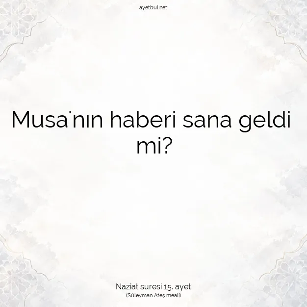 Ayetbul | Kuran Mealleri | Quran | Naziat suresi 15. ayet