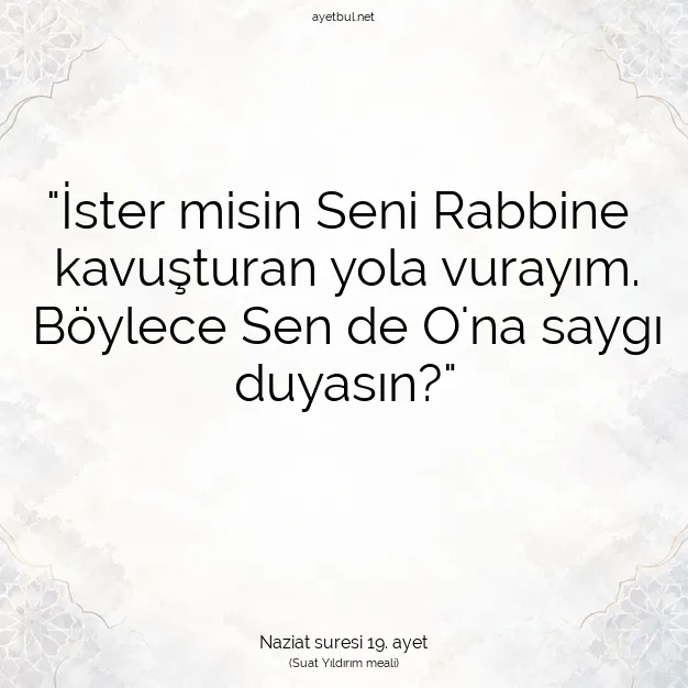 Ayetbul | Kuran Mealleri | Quran | Naziat suresi 19. ayet