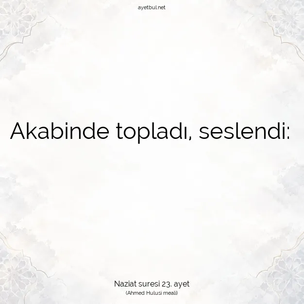 Ayetbul | Kuran Mealleri | Quran | Naziat suresi 23. ayet