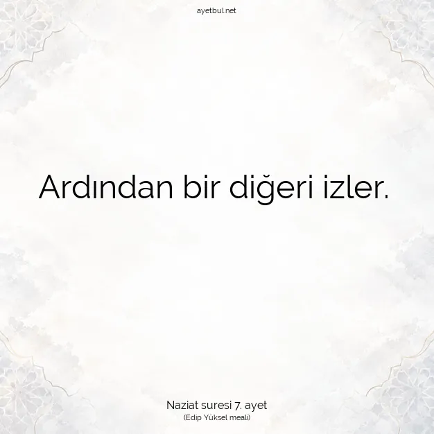 Ayetbul | Kuran Mealleri | Quran | Naziat suresi 7. ayet